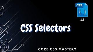 CSS Selectors - Core CSS Mastery 1.3