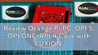 Review Orange Pi PC, OPI 5, OPI ONE, RPI 4 Case with FUXION LAB V2, V3 and EZ Wifi CB Mount