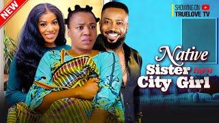 NATIVE SISTER TURN CITY GIRL - FREDERICK LEONARD, FRANCES BEN, EMMANUELLA | Nigerian Love Movie