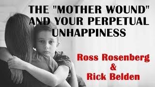 The "Mother Wound" and Your Perpetual Unhappiness. Overcome Your Childhood Trauma