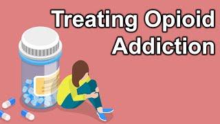 Treating Opioid Addiction | Opioid Addiction Recovery Methods