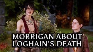 Dragon Age: Inquisition - Morrigan about Loghain's death