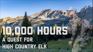 10,000 Hours: A Quest For High Country Elk