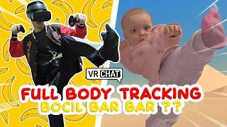 BOCIL BAR BAR MAKIN KURANG AJAR? # FULL BODY TRACKING