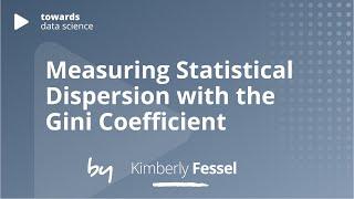 Measuring Statistical Dispersion with the Gini Coefficient | Kimberly Fessel