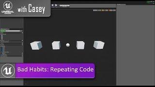 UE4 With Casey -Repeating Code (Bad Habit!)