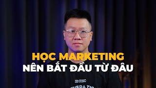 Học Marketing nên bắt đầu từ đâu