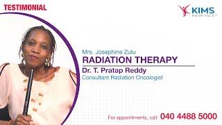 Radiation Therapy | Dr. T. Pratap Reddy | Mrs. Josephine Zulu | KIMS Hospitals, Secunderabad