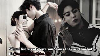 When his parents gave you money to leave him but...|Jungkook oneshot