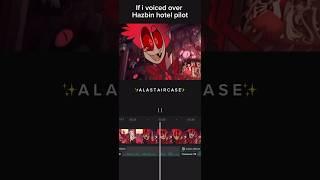 [If I voiced over The hazbin hotel pilot] Why did I make this-