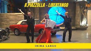 Irina Largo & BrothersStars - Astor Piazolla “Libertango”