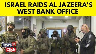 Israel Vs Gaza | Israel Raids, Shuts Down Al Jazeera’s Bureau In Ramallah In The West Bank | N18G