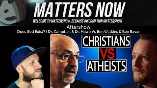 Aftershow | Does God Exist? | Dr. Campbell & Dr. Howe Vs Ben Watkins & Ben Bavar