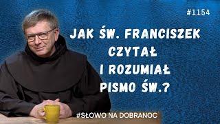 Jak św. Franciszek czytał i rozumiał Pismo św.? Franciszek K. Chodkowski. Słowo na Dobranoc. 1154