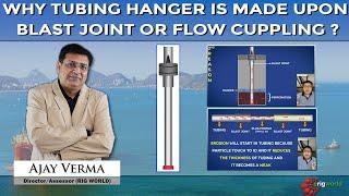 Why Tubing hanger made on pup joint (Blast joint or Flow coupling)? | Drilling | IWCF | Completions