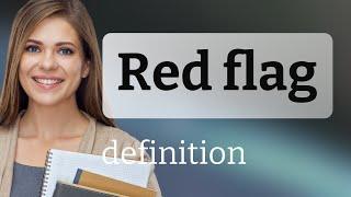 Red flag | what is RED FLAG meaning