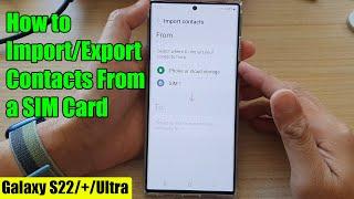 Galaxy S22/S22+/Ultra: How to Import/Export Contacts From a SIM Card