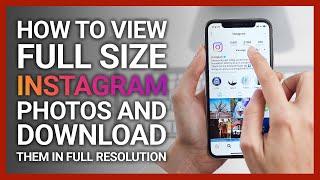 [2023] Here's How To View Full Size Instagram Photos And Download Them In Full Resolution