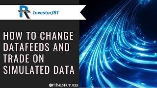 Investor/RT - How to Change Datafeeds and Trade on Simulated Data | Optimus Futures