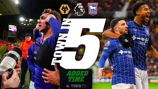 TOWN IN FIVE ADDED TIME | WOLVES (A)