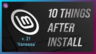 10 Things To Do on Linux Mint 21 after install...