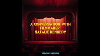 Spending Time With Filmmaker Natalie Kennedy