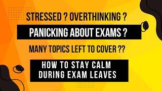 How to deal with exam anxiety and overthinking ??