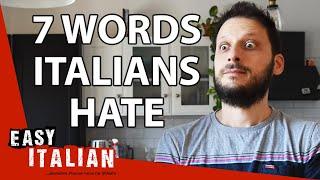 7 Words Italians Hate | Easy Italian 42