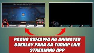 PAANO GUMAWA NG ANIMATED OVERLAY PARA SA TURNIP LIVE STREAMING APP (TAGALOG)