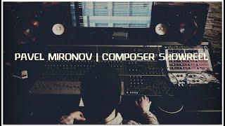 Pavel Mironov - Music Composer Showreel