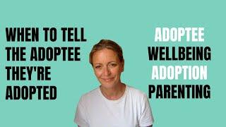 When to tell the Adoptee in your life they're Adopted | Adoption Parenting | Adoptee Wellbeing