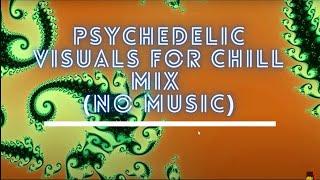 Psychedelic Visuals for Chill Mix (Trance, Chill-step ) - Play Your Own Music