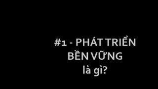 SEE #1 - Phát triển bền vững là gì? // What is sustainable development?