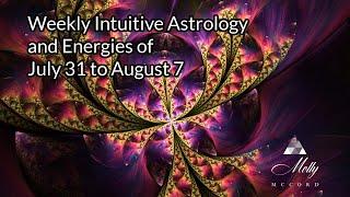 Weekly Intuitive Astrology of July 31 to August 7~ Leo New Moon, Mercury retro, Venus in Virgo