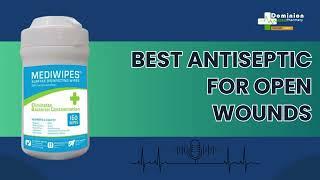 Best Antiseptic for Open Wounds| Leading Medicated Products Seller