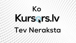 Ko Kursors Tev Neraksta #97