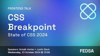 CSS Breakpoint - State of CSS 2024 with Schalk Venter & Justin Slack