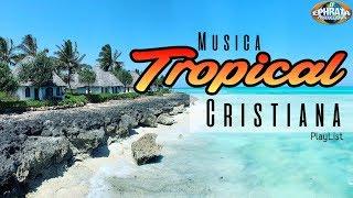 Música Tropical Cristiana - (PlayList)