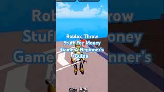 Roblox Throw Stuff For Money Game A Beginner's Guide #roblox #robloxthrowstuffformoney