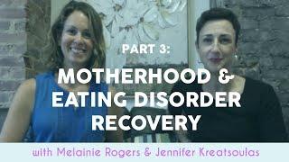 PART 3: MOTHERHOOD & EATING DISORDER RECOVERY SERIES