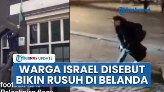 Beda Versi Penyebab Kerusuhan Warga Israel vs Belanda, Zionis Lebih Dulu Bakar Bendera Palestina