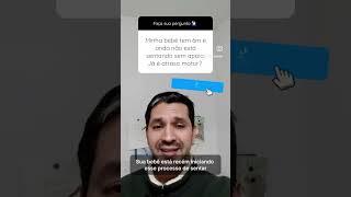 6 meses e ainda não senta sem apoio!   Já é atraso motor? 