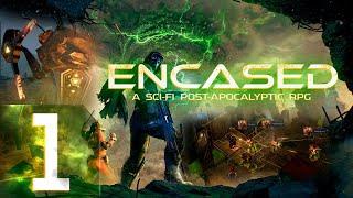 Encased: A Sci-Fi Post-Apocalyptic RPG - Первый раз - Максимальная сложность - Прохождение #1