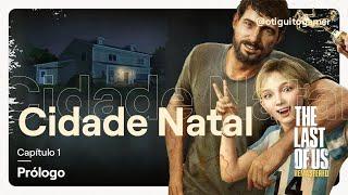 Capítulo 1 - A cidade natal | Last of Us Remastered