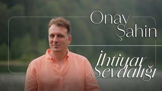 Onay Şahin - İhtiyar Sevdalığı