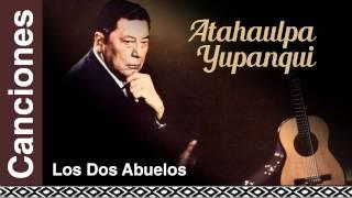 Atahualpa Yupanqui - Los Dos Abuelos