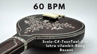 Scale - C# TeenTaal - Sitar Lehra Vilambit Raag - Basant -16 Beats (60 bpm) - 30 min (UNINTRUPTED)