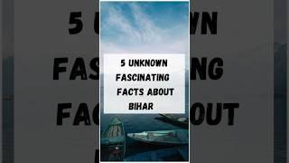 5 unknown interesting facts about Bihar#facts #shorts #india #youtube #shortsfeed #youtubeshorts