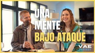 Una mente bajo ataque | VAE Podcast