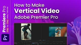 How to Make Vertical Videos in Adobe Premiere Pro 2024 (Step by Step Guide)